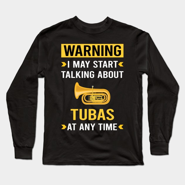 Warning Tuba Long Sleeve T-Shirt by Good Day